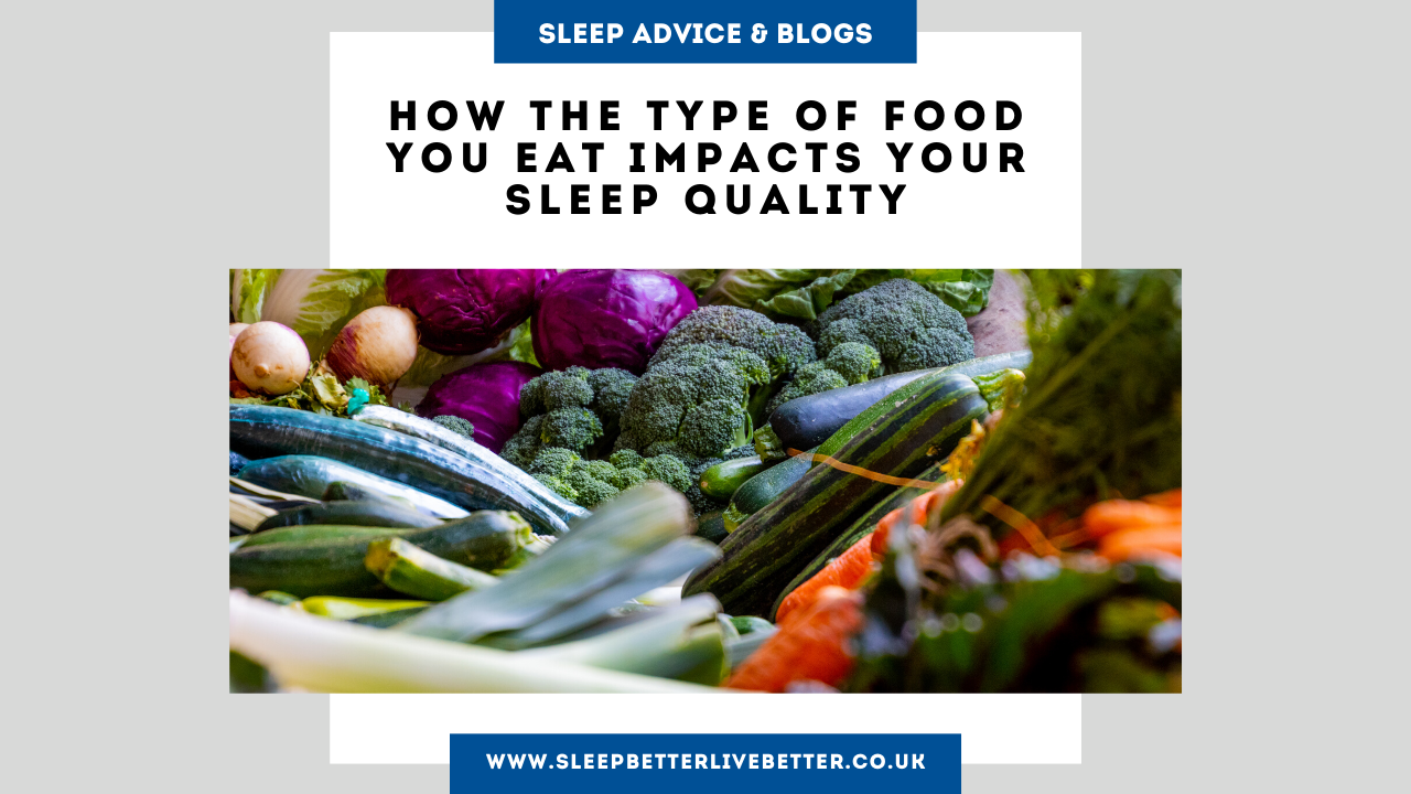How The Type Of Food You Eat Impacts Your Sleep Quality – Sleep Better