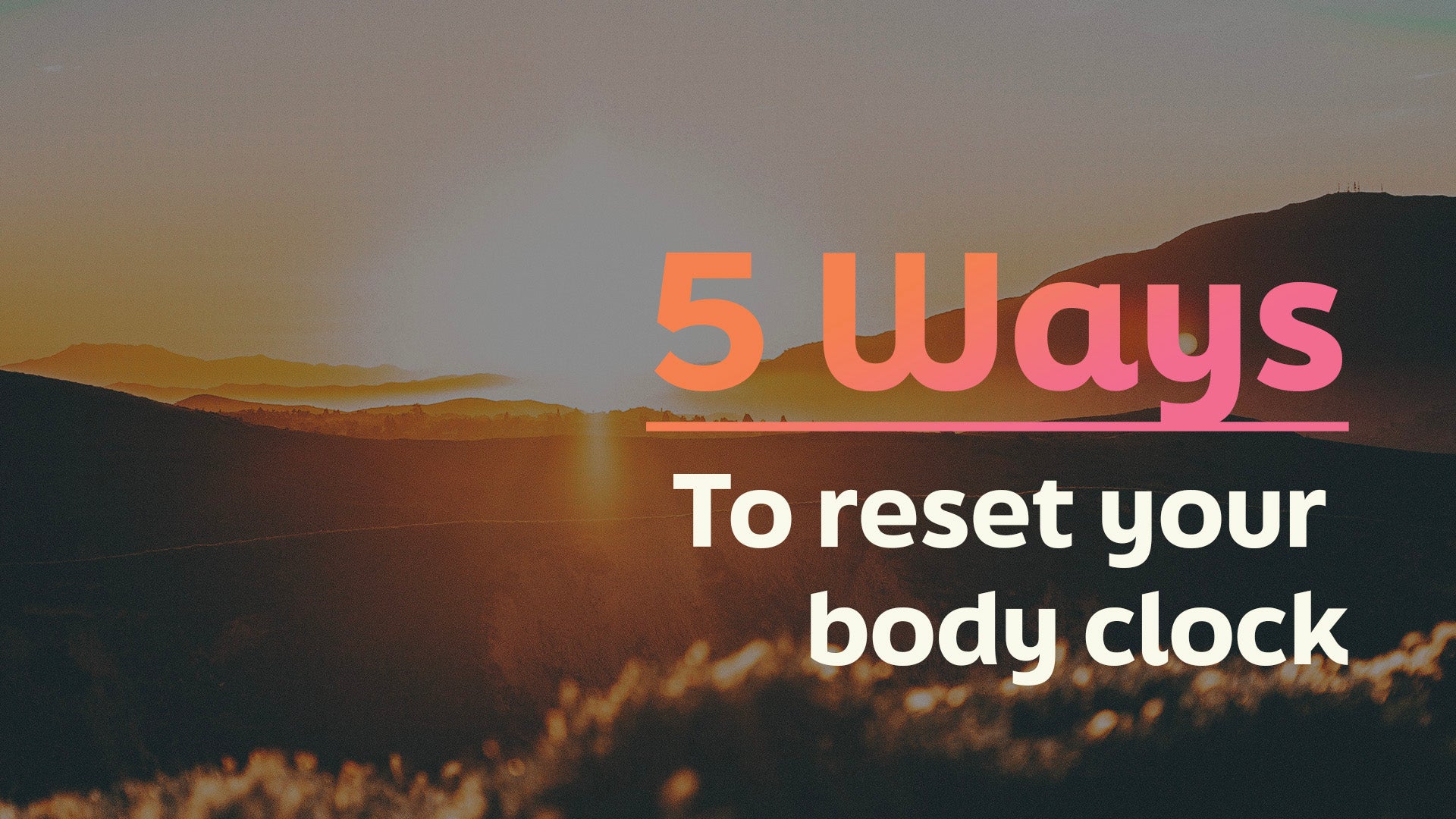 Body Clock Rest 5 Ways to Reset Your Body Clock – Sleep Better Live Better